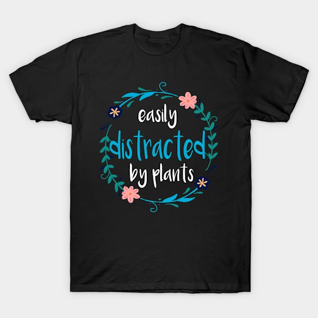 easily distracted by plants T-Shirt by Vitntage